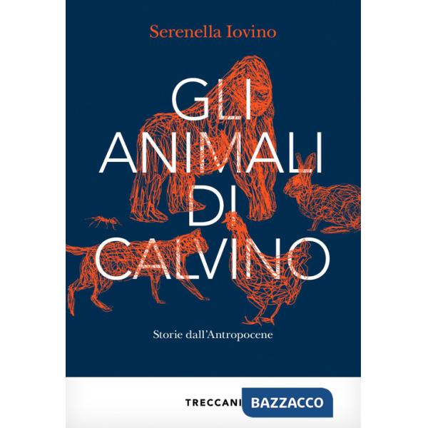 Animali di Calvino. Storie dall'antropocene (Gli)