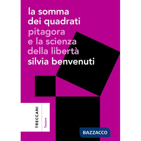 Somma dei quadrati. Pitagora e la scienza della libertà (La)