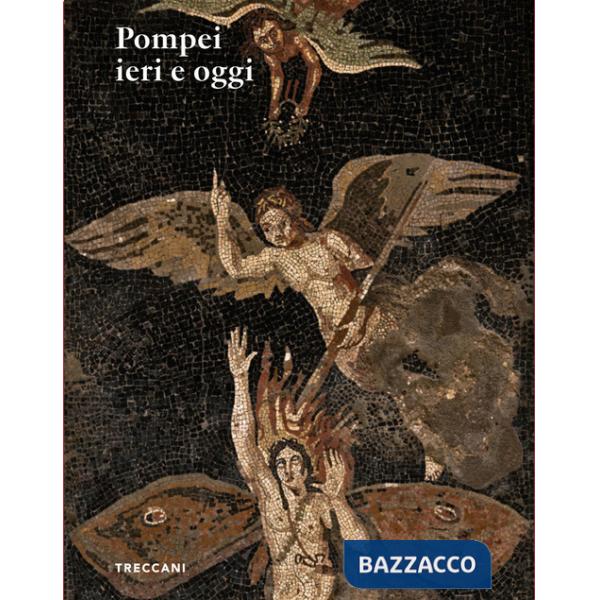 Pompei ieri e oggi. Ediz. italiana e inglese