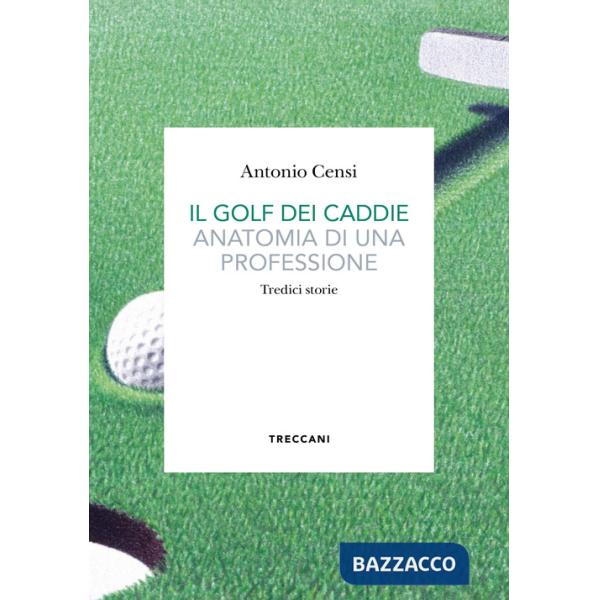 Golf dei caddie. Anatomia di una professione (Il)