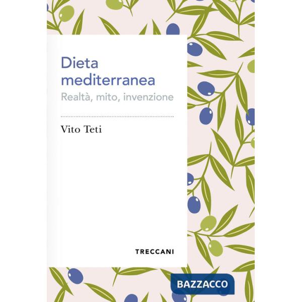 Dieta mediterranea. Realtà, mito, invenzione