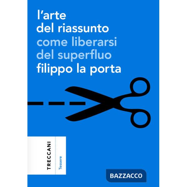 Arte del riassunto. Come liberarsi del superfluo (L')