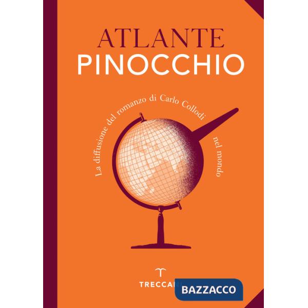 Atlante Pinocchio. La diffusione del romanzo di Carlo Collodi nel mondo