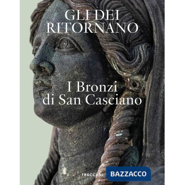Dei ritornano. I bronzi di San Casciano. Ediz. italiana e inglese (Gli)