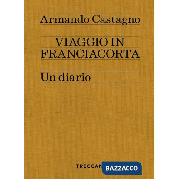 Viaggio in Franciacorta. Un diario
