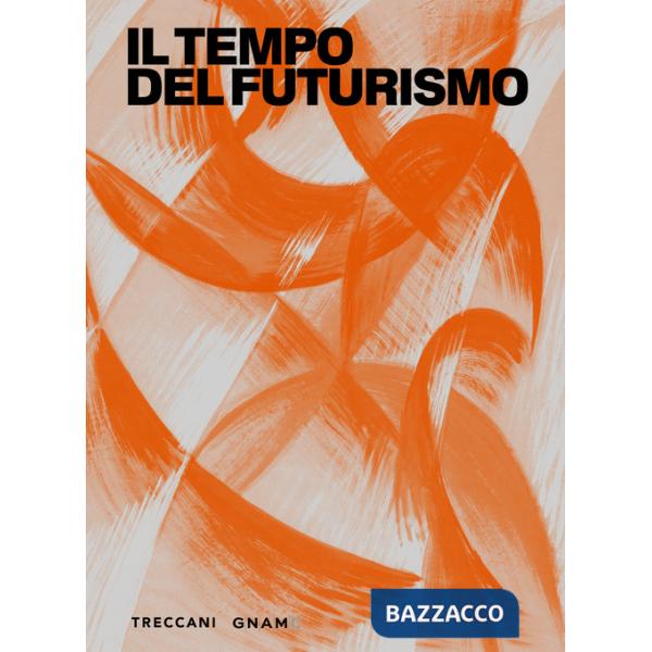 Tempo del futurismo. Ediz. illustrata (Il)