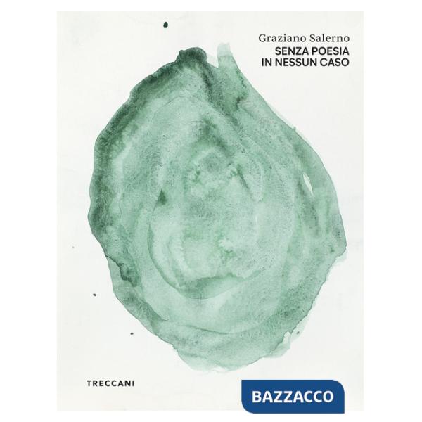 Graziano Salerno. Senza poesia in nessun caso. Ediz. a colori