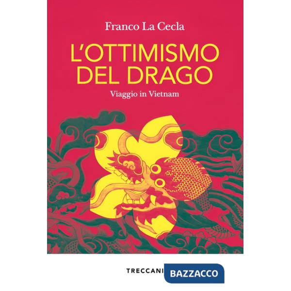 Ottimismo del drago. Viaggio in Vietnam (L')