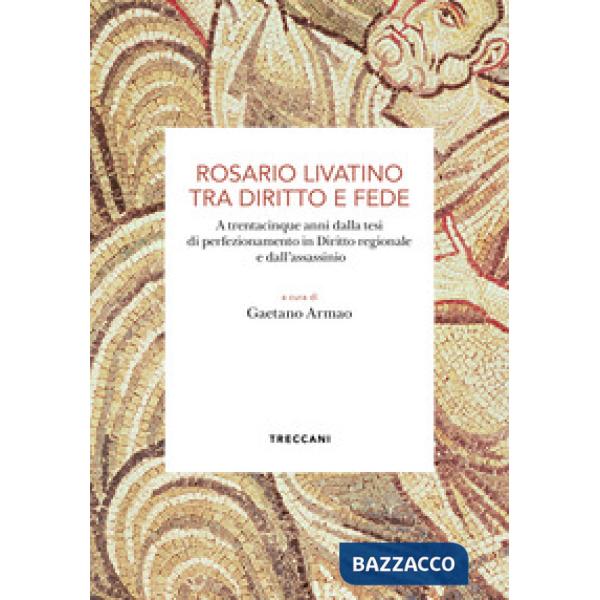 Rosario Livatino tra diritto e fede. A trentacinque anni dalla tesi di perfezionamento in Diritto regionale e dall'assassinio