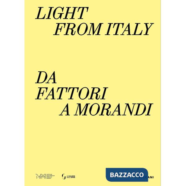 Light from Italy: da Fattori a Morandi. Ediz. italiana, inglese e lettone