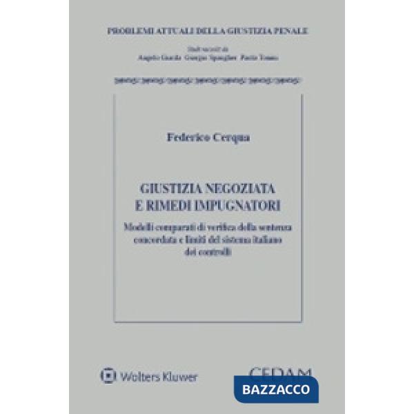 Giustizia negoziata e rimedi impugnatori. Modelli comparati di verifica della sentenza concordata e limiti del sistema italiano 