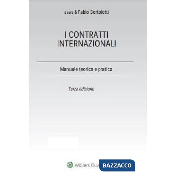 Il contratto internazionale. Tecniche di redazione, legge applicabile, risoluzione delle controversie