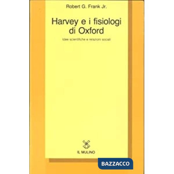 Harvey e i fisiologi di Oxford. Idee scientifiche e relazioni sociali