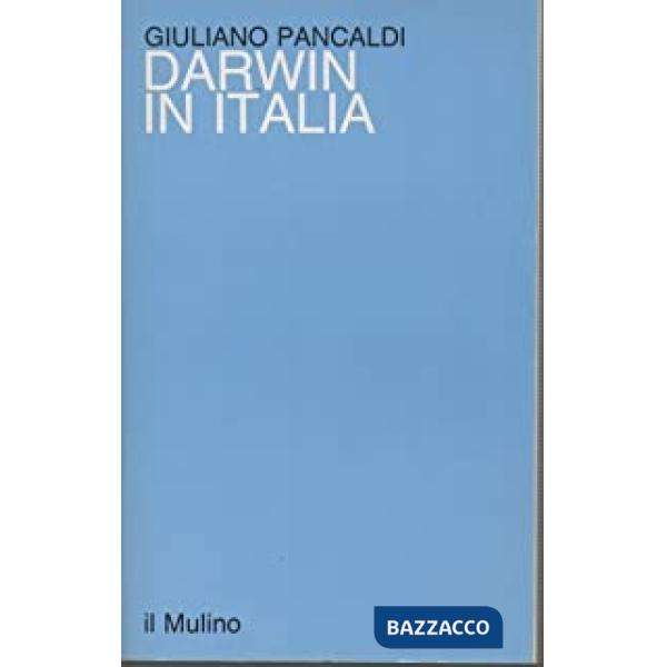 Darwin in Italia. Impresa scientifica e frontiere culturali