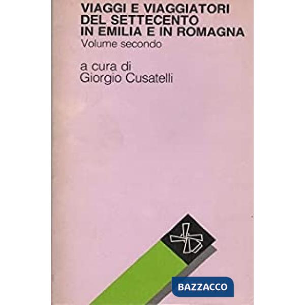 Viaggi e viaggiatori del Settecento in Emilia Romagna. Vol. 1