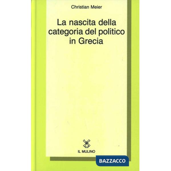 Nascita della categoria del politico in Grecia (La)