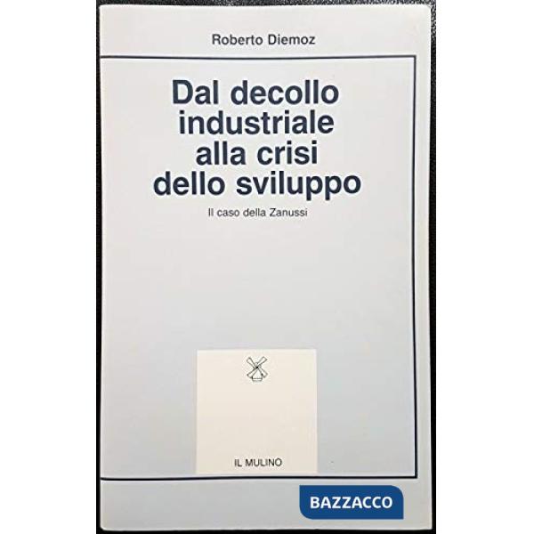 Dal secolo industriale alla crisi dello sviluppo. Il caso della Zanussi