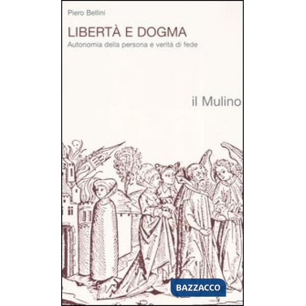 Libertà e dogma. Autonomia della persona e verità di fede