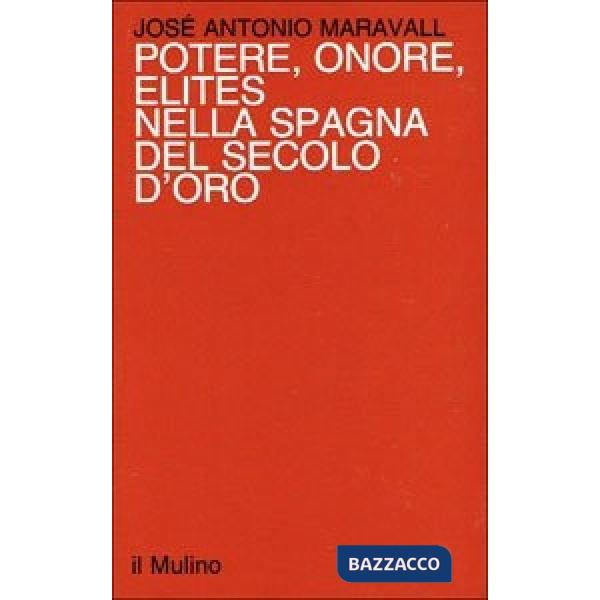 Potere, onore, élites nella Spagna del secolo d'oro