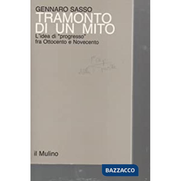 Tramonto di un mito. L'idea di «Progresso» tra Ottocento e Novecento