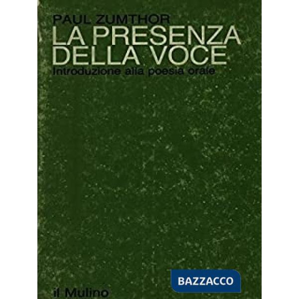 Presenza della voce. Introduzione alla poesia orale (La)