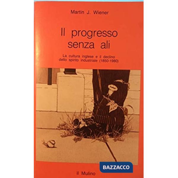 Progresso senza ali. La cultura inglese e il declino dello spirito industriale (