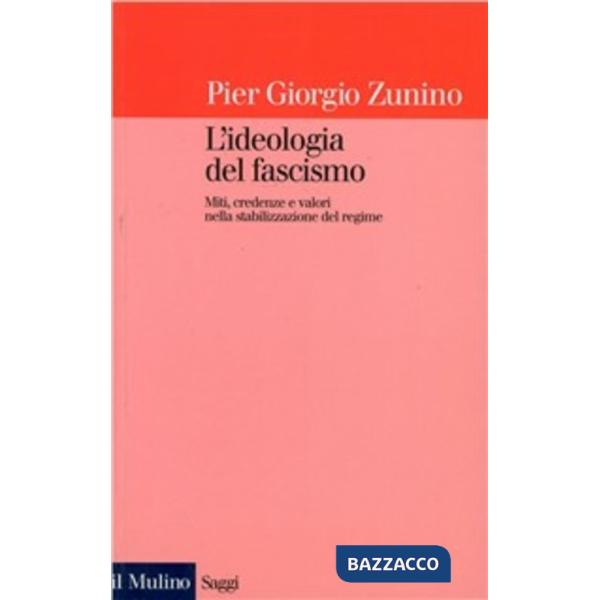 Ideologia del fascismo. Miti, credenze e valori nella stabilizzazione del regime