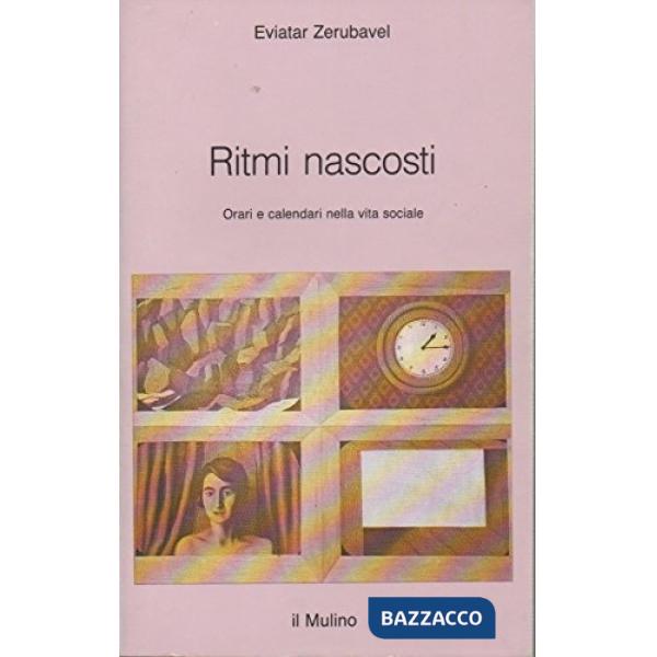 Ritmi nascosti. Orari e calendari nella vita sociale