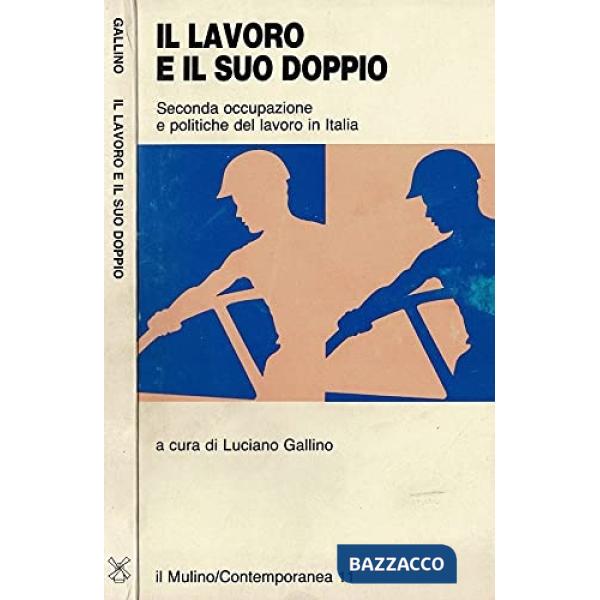 Lavoro e il suo doppio. Seconda occupazione e politiche del lavoro in Italia (Il