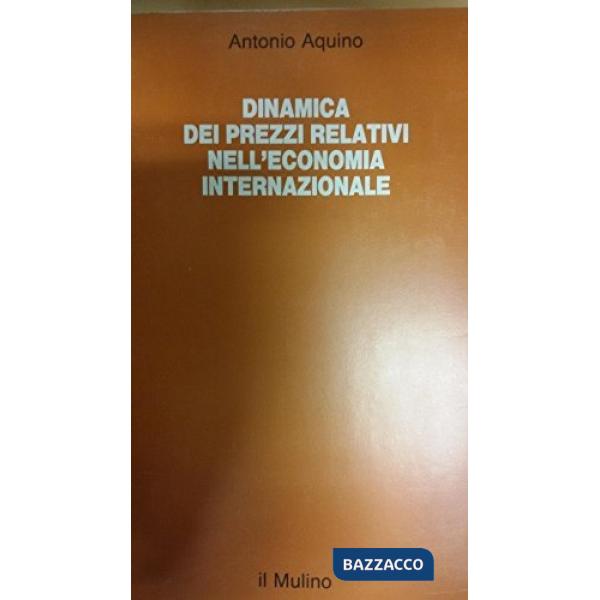 Dinamica dei prezzi relativi nell'economia internazionale: lineamenti teorici ed