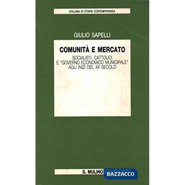 Comunità e mercato: socialisti, cattolici e governo economico municipale agli in