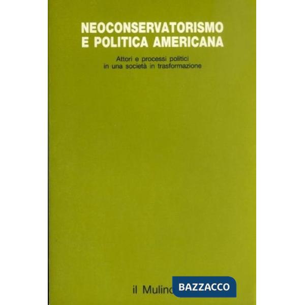 Neoconservatorismo e politica americana: attori e processi politici in una socie