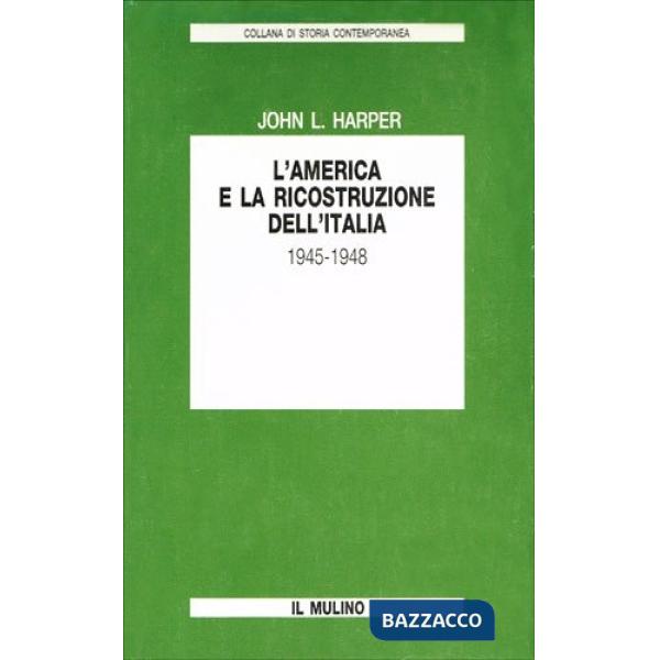 America e la ricostruzione dell'Italia (1945-1948) (L')