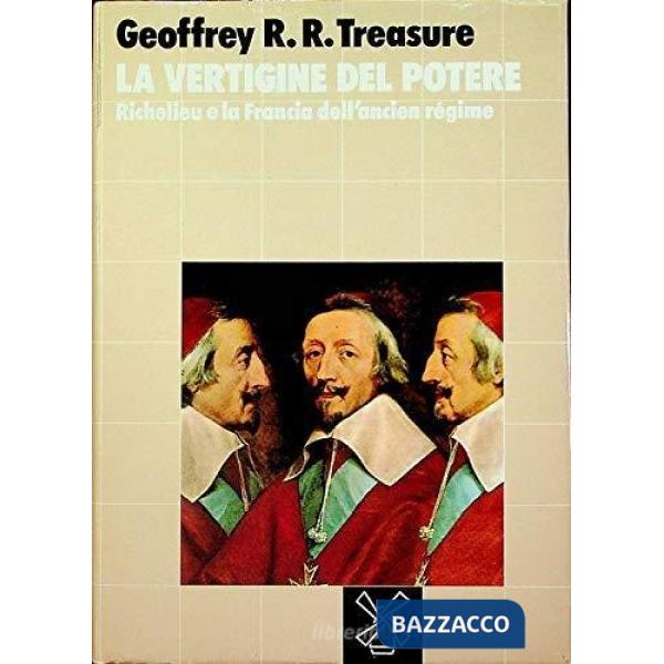 Vertigine del potere: Richelieu e la Francia dell'Ancien Régime (La)