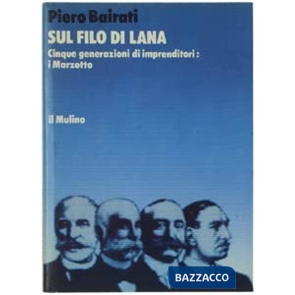Sul filo di lana. Cinque generazioni di imprenditori: i Marzotto