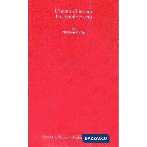 Uomo di mondo fra morale e ceto. Kant e le trasformazioni del moderno (L')