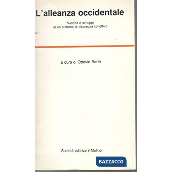 Alleanza occidentale. Nascita e sviluppi di un sistema di sicurezza collettivo (