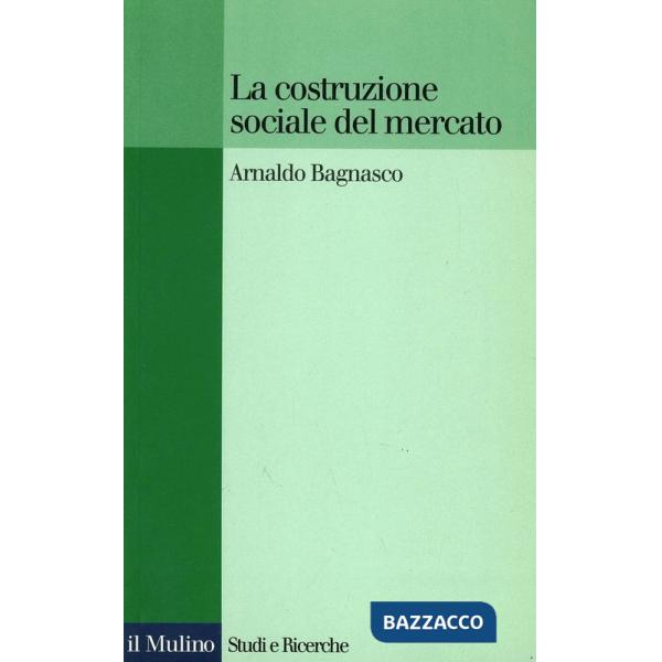 Costruzione sociale del mercato. Studi sullo sviluppo di piccola impresa in Ital