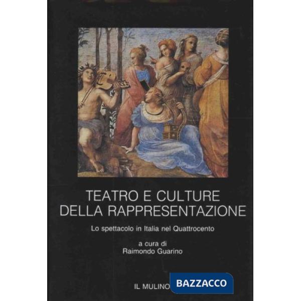 Teatro e culture della rappresentazione. Lo spettacolo in Italia nel Quattrocent