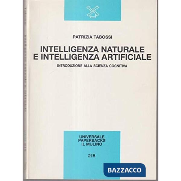 Intelligenza naturale e intelligenza artificiale. Introduzione alla scienza cogn