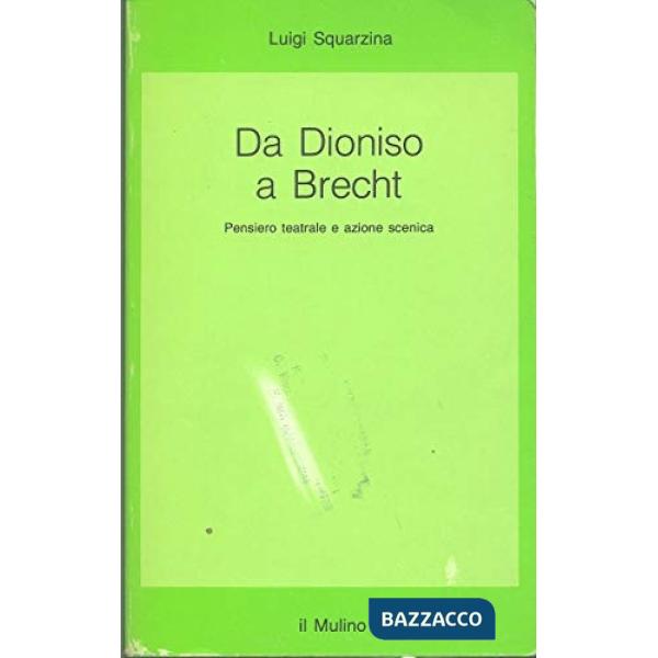 Da Dioniso a Brecht. Pensiero teatrale e azione scenica