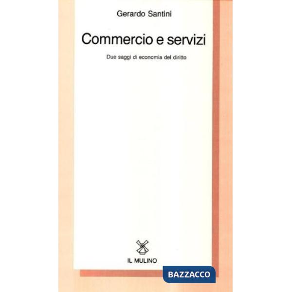 Commercio e servizi. Due saggi di economia del diritto