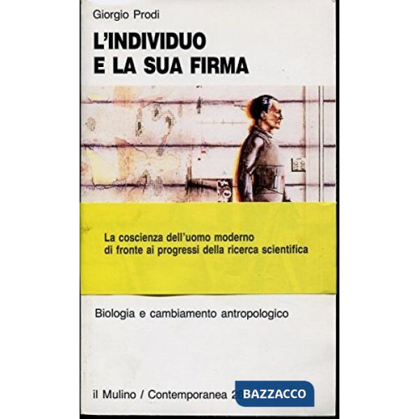 Individuo e la sua firma. Biologia e cambiamento antropologico (L')