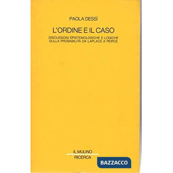 Ordine e il caso. Discussioni epistemologiche e logiche sulla probabilità da Lap
