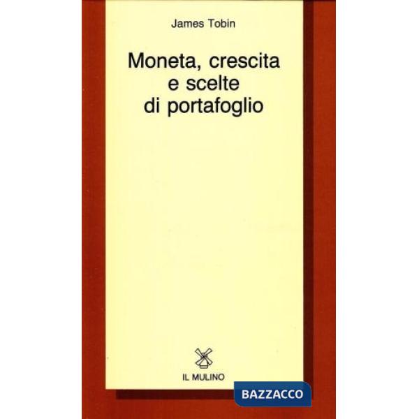 Moneta, crescita e scelte di portafoglio
