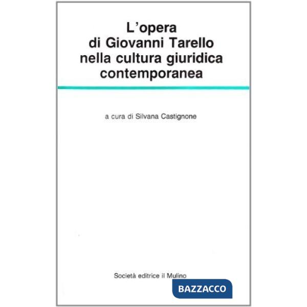 Opera di Giovanni Tarello nella cultura giuridica contemporanea (L')