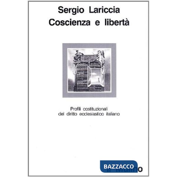 Coscienza e libertà. Profili costituzionali del diritto ecclesiastico italiano