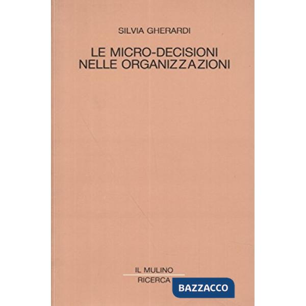 Micro-decisioni nelle organizzazioni (Le)