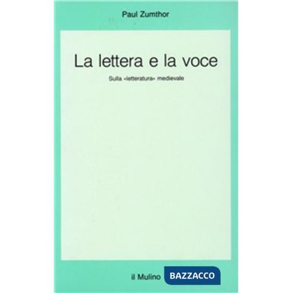Lettera e la voce. Sulla «Letteratura» medievale (La)