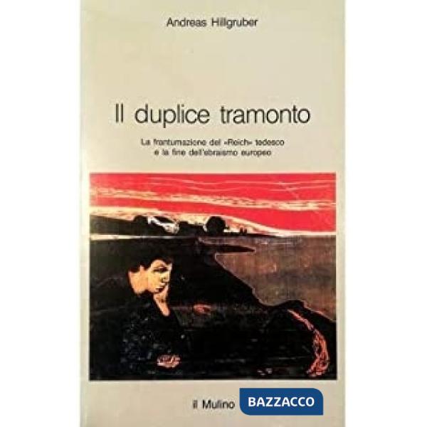 Duplice tramonto. La frantumazione del «Reich» tedesco e la fine dell'ebraismo e